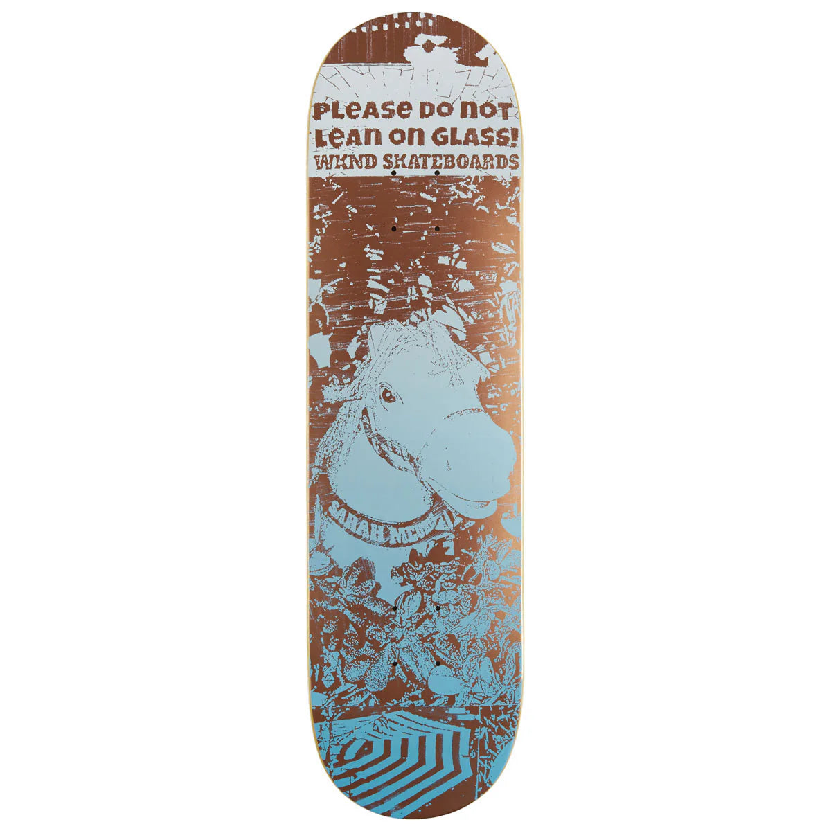 WKND Please Don't Lean On The Glass Sarah Meurle 8.125WB Deck